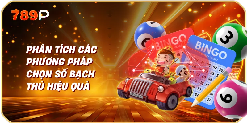 Phân Tích Các Phương Pháp Chọn Số Bạch Thủ Hiệu Quả