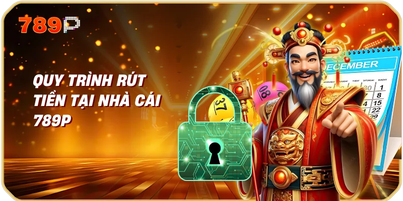 Quy Trình Rút Tiền Tại Nhà Cái 789p